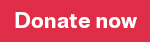 A red button with white text that says Donate now on it. 